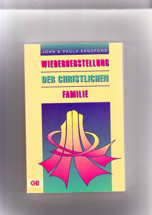 gebrauchtes Buch – Sandford, John Loren und Paula Sandford – Wiederherstellung der christlichen Familie. John und Paula Sandford. [Übers.: Andrea Gleiß]