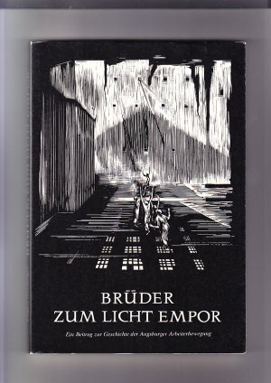 gebrauchtes Buch – Eugen Nerdinger – Brüder zum Licht empor: ein Beitrag zur Geschichte d. Augsburger Arbeiterbewegung.