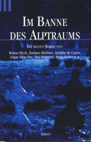 gebrauchtes Buch – Körber, Joachim - – Im Banne des Alptraums : Die besten Morde von: Robert Bloch, Barbara Büchner, Adolphe de Castro, Edgar Allen Poe, Das Simmons, Bram Stoker u.a.