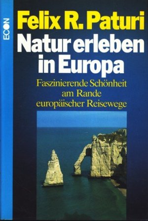 Natur erleben in Europa ; Faszinierende Schönheit am Rande europäischer Reisewege