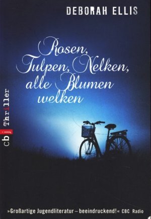 gebrauchtes Buch – Ellis, Deborah - – Rosen, Tulpen, Nelken, alle Blumen welken