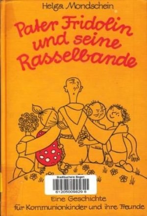 gebrauchtes Buch – Mondschein, Helga - – Pater Fridolin und seine Rasselbande : Eine Geschichte für Kommunionkinder und ihre Freunde