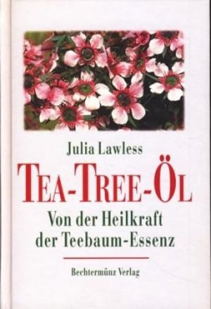 gebrauchtes Buch – Lawless, Julia - – Tea-Tree-Öl : Von der Heilkraft der Teebaum-Essenz