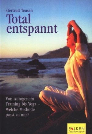 gebrauchtes Buch – Teusen, Gertrud - – Total entspannt : vom autogenem Training bis Yoga - welche Methode passt zu mir?