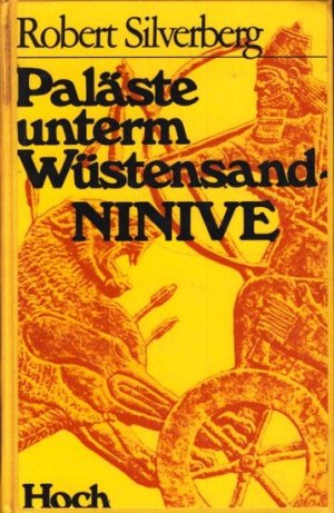 Paläste unterm Wüstensand : Henry Austen Layard findet Ninive