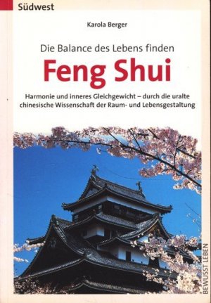 gebrauchtes Buch – Berger, Karola - – Feng Shui : die Balance des Lebens finden ; Harmonie und inneres Gleichgewicht - durch die uralte chinesische Wissenschaft der Raum- und Lebensgestaltung