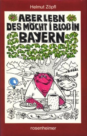 gebrauchtes Buch – Zöpfl, Helmut - – Aber lebn des möcht i bloß in Bayern