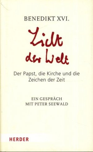 gebrauchtes Buch – Benedikt XVI. – Licht der Welt : der Papst, die Kirche und die Zeichen der Zeit ; ein Gespräch mit Peter Seewald