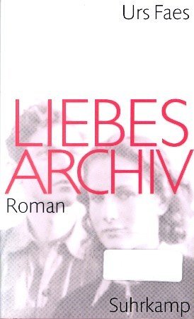 gebrauchtes Buch – Faes, Urs - – Liebesarchiv : Roman