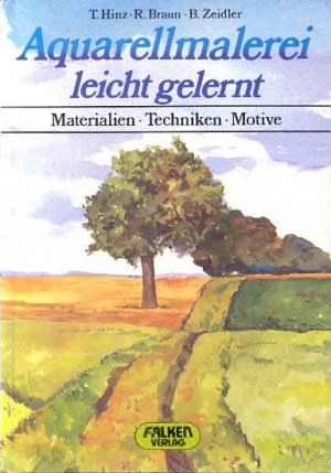 Aquarellmalerei leicht gelernt : Materialien, Techniken, Motive