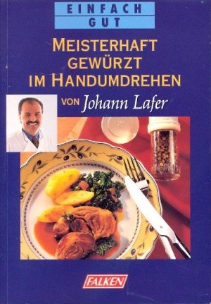 gebrauchtes Buch – Lafer, Johann - – Einfach Gut : Meisterhaft gewürzt im Handumdrehen