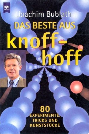 gebrauchtes Buch – Bublath, Joachim - – Das Beste aus knoff-hoff : 80 Experimente, Tricks und Kunststücke