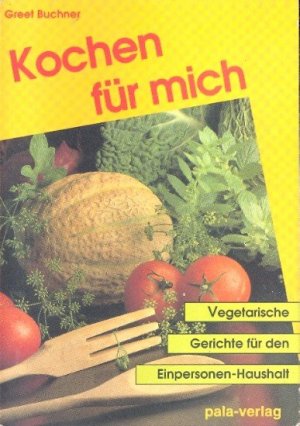 gebrauchtes Buch – Buchner, Greet - – Kochen für mich : vegetarische Gerichte für den Einpersonen-Haushalt