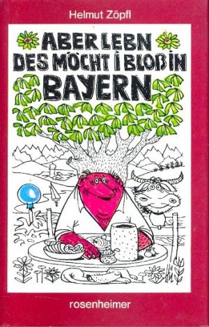 gebrauchtes Buch – Zöpfl, Helmut - – Aber lebn des möcht i bloß in Bayern