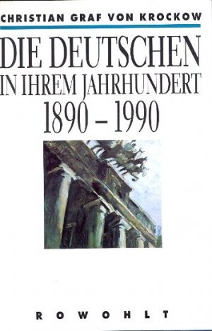 Die Deutschen in ihrem Jahrhundert 1890-1990