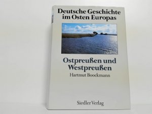 gebrauchtes Buch – Boockmann, Hartmut  – Deutsche Geschichte im Osten Europas - Teil : Ostpreussen und Westpreussen