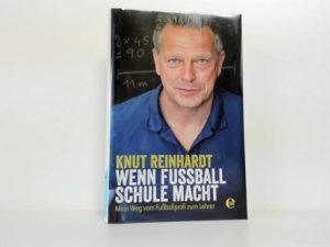 gebrauchtes Buch – Reinhardt, Knut und Lisa Bitzer – Wenn Fußball Schule macht: Mein Weg vom Fußballprofi zum Lehrer ; Knut Reinhardt mit Lisa Bitzer