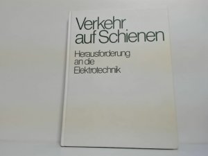 Verkehr auf Schienen : Herausforderung an d. Elektrotechnik ; Siemens-Aktiengesellschaft