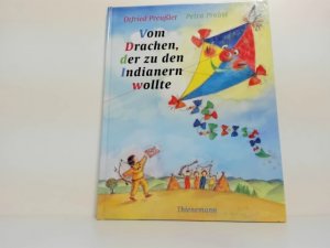 Vom Drachen, der zu den Indianern wollte ; Otfried Preussler ; Petra Probst