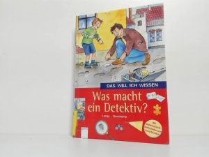 Was macht ein Detektiv? : mit Geheimschrift-Drehscheibe zum Ausschneiden ; Christine Lange. Mit farb. Bildern von Melanie Brockamp / Das will ich wissen