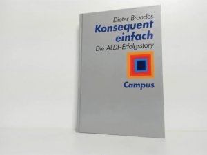 Konsequent einfach : die ALDI-Erfolgsstory