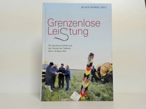 gebrauchtes Buch – Kinkel, Klaus  – Grenzenlose Lei(s)tung : die deutsche Einheit und der Einsatz der Telekom beim "Aufbau Ost" ; Klaus Kinkel (Hg.)