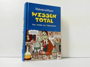 gebrauchtes Buch – Wissen total : von Antike bis Zündschnur ; WahnsinnsWissen