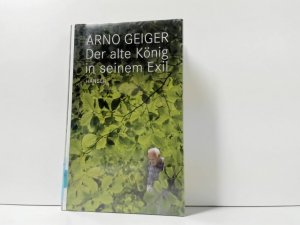 gebrauchtes Buch – Arno Geiger – Der alte König in seinem Exil