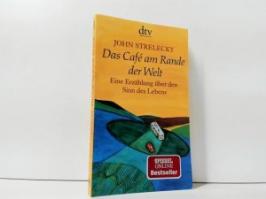 gebrauchtes Buch – Strelecky, John P – Das Café am Rande der Welt : eine Erzählung über den Sinn des Lebens ; Mit Ill. von Root Leeb. Aus dem Engl. von Bettina Lemke / dtv ; 20969