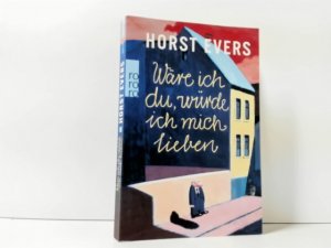 gebrauchtes Buch – Horst Evers – Wäre ich du, würde ich mich lieben ; Rororo ; 26726