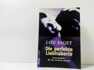 gebrauchtes Buch – Lou Paget – Die perfekte Liebhaberin : Sextechniken, die ihn verrückt machen ; Aus dem Amerikan. von Beate Gorman / Goldmann ; 16263 : Mosaik