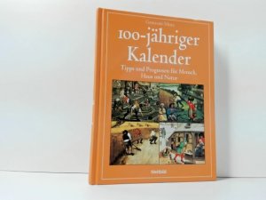 gebrauchtes Buch – Gerhard Merz – 100-jähriger Kalender : Tipps und Prognosen für Mensch, Haus und Natur