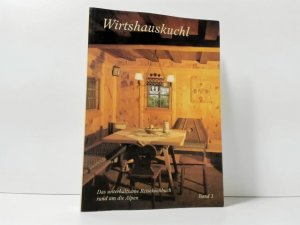 Wirtshauskuchl : Das unterhaltsame Reisekochbuch rund um die Alpen : Band 1