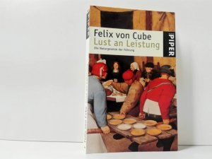 gebrauchtes Buch – Cube, Felix von – Lust an Leistung : die Naturgesetze der Führung