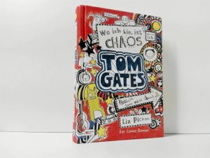 gebrauchtes Buch – Liz Pichon – Tom Gates : Band 1 : Wo ich bin, ist Chaos - aber ich kann nicht überall sein