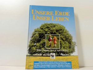 Unsere Erde - Unser Leben : Das Umweltbuch von Otto