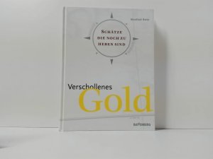 Verschollenes Gold : Schätze, die noch zu heben sind