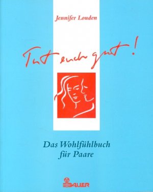 gebrauchtes Buch – Jennifer Louden – Tut euch gut! Das Wohlfühlbuch für Paare