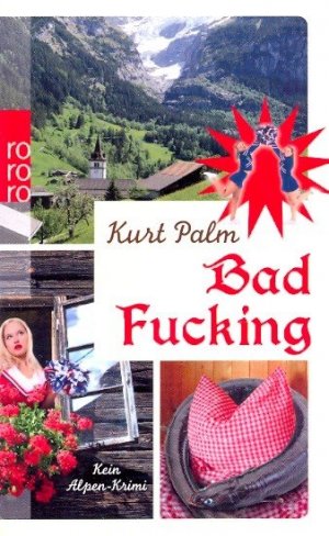 gebrauchtes Buch – Palm, Kurt - – Bad Fucking : Kein Alpen-Krimi