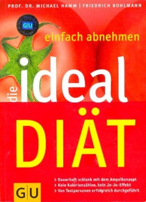 gebrauchtes Buch – Hamm, Michael und Friedrich Bohlmann - – Einfach abnehmen : Die ideal Diät ; Dauerhaft schlank mit dem Ampelkonzept - Kein Kalorienzählen, kein Jo-Jo-Effekt - Von Testpersonen erfolgreich durchgeführt