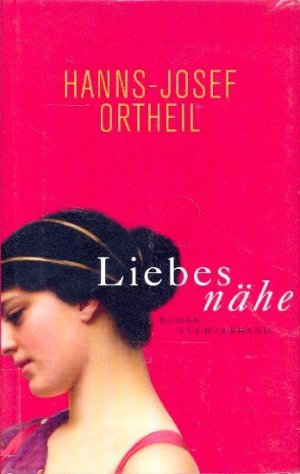 gebrauchtes Buch – Ortheil, Hanns-Josef - – Liebesnähe : Roman