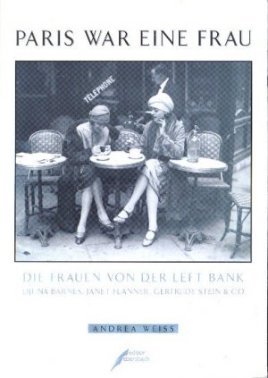 gebrauchtes Buch – Weiss, Andrea - – Paris war eine Frau : Die Frauen von der Left Bank