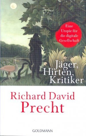 gebrauchtes Buch – Precht, Richard David - – Jäger, Hirten, Kritiker : Eine Utopie für die digitale Gesellschaft