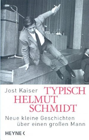 gebrauchtes Buch – Kaiser, Jost - – Typisch Helmut Schmidt: Neue kleine Geschichten über einen großen Mann