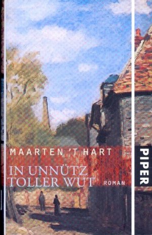 gebrauchtes Buch – T Hart, Maarten - – In Unnütz toller Wut : Roman