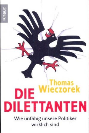 gebrauchtes Buch – Wieczorek, Thomas - – Die Dilettanten : Wie unfähig unsere Politiker wirklich sind