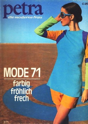 Illustrierte Zeitschrift : Petra : die moderne Frau : Heft 3 März 1971 ; Mode 71