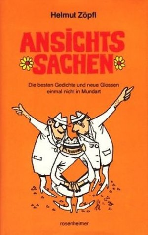 Rosenheimer Raritäten : Ansichtssachen : die besten Gedichte u. neue Glossen einmal nicht in Mundart