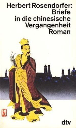 gebrauchtes Buch – Rosendorfer, Herbert - – Briefe in die chinesische Vergangenheit : Roman