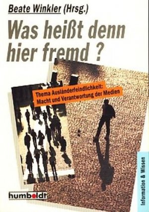 gebrauchtes Buch – Winkler, Beate - – Was heisst denn hier fremd? : Thema Ausländerfeindlichkeit: Macht und Verantwortung der Medien